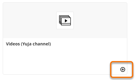 YuJa Video channel tile in the content market. Plus button in bottom right corner highlighted.