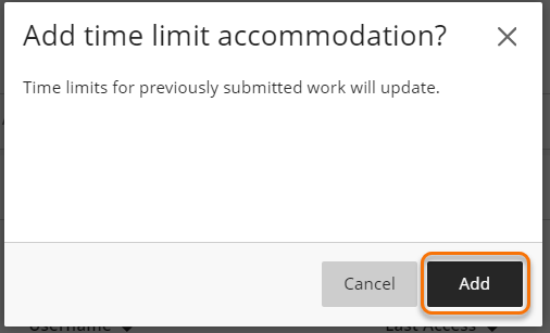 Screenshot of pop up message titled "Add time limit accommodation?" and containing the message "Time limits for previously submitted work will update". The options are cancel or Add.  Add is hightlighted. 