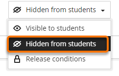 Hidden from students chosen in the Visbility to student menu.