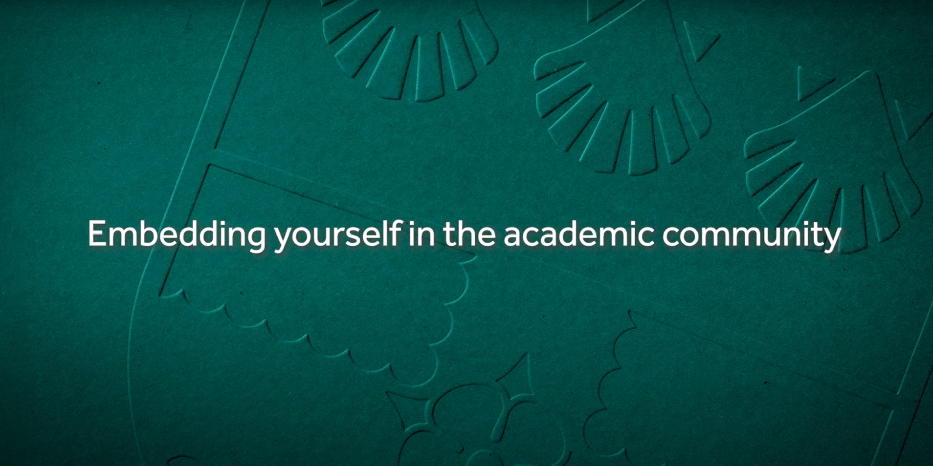 Title screen from a video titled 'Embedding yourself in the academic community'. The text is in white and the background is deep green.