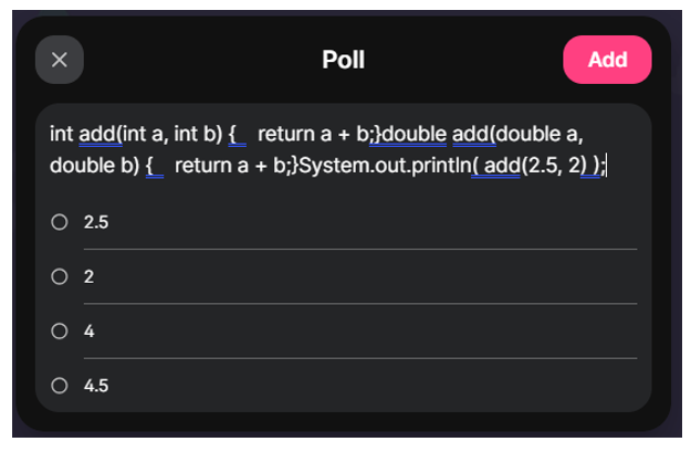Screenshot of a poll creation interface titled “Poll.” The Java code snippet is formatted in a single line with line breaks, showing overloaded add methods and a call to add(2.5, 2). Below the code are multiple-choice options represented by radio buttons arranged in two rows.