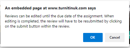 Pop up message indicating you can edit the reviews until the due date. 
